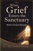 When Grief Enters the Sanctuary: Ministry Among the Bereaved