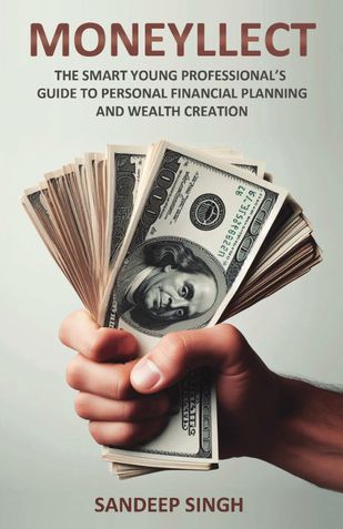 MONEYLLECT - THE SMART YOUNG PROFESSIONAL'S GUIDE TO PERSONAL FINANCIAL PLANNING AND WEALTH CREATION