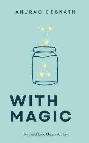 With Magic: Poetries of Love, Dreams & more
