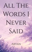 All The Words I Never Said