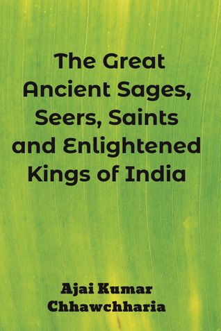 The Great Ancient Sages, Seers, Saints and Enlightened Kings of India