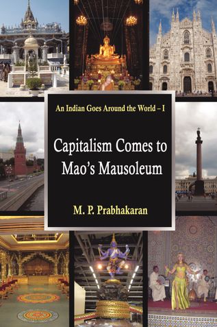 An Indian Goes Around the World - I: CAPITALISM COMES TO MAO'S MAUSOLEUM