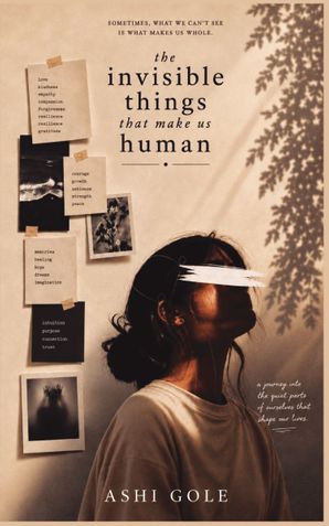The Invisible Things That Make Us Human.
