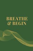 Breathe & Begin