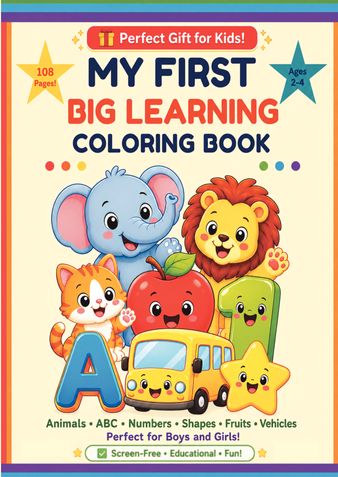 My First Big Coloring Book for Toddlers & Kids Ages 2-5: 108 Fun Pages with Animals, ABC Letters, Numbers, Shapes, Fruits, Vehicles and Space |Preschool Learning Activity Book |For Boys and Girls