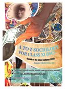 A TO Z SOCIOLOGY FOR CLASS XI (ISC)