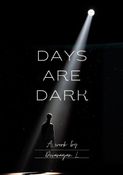 Days Are Dark