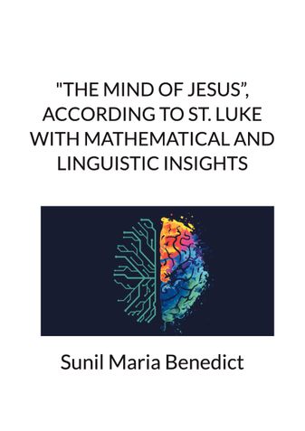 ‘The Mind of Jesus”, according to Saint Luke 15, with Mathematical and Linguistic Insights