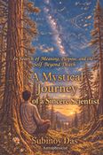 A Mystical Journey of a Sincere Scientist