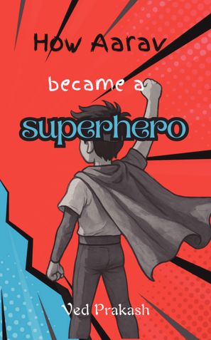 How Aarav became a Superhero