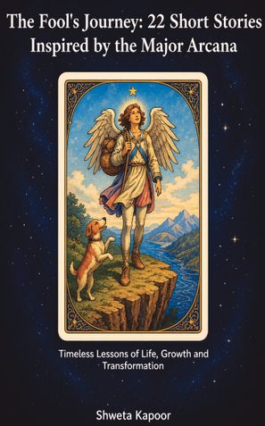 The Fools Journey - 22 Short Stories Inspired by the Major Arcana