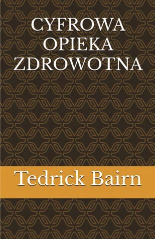 CYFROWA OPIEKA ZDROWOTNA (Książka w broszurowej oprawie)