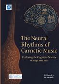 The Neural Rhythms of Carnatic Music: Exploring the Cognitive Science of Raga and Tala