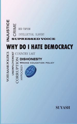 Why Do I hate Democracy?