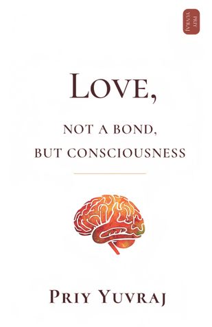 Love: Not a Bond, but Consciousness