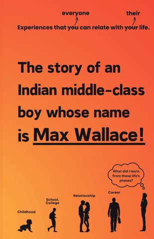 The Story Of An Indian Middle Class Boy Whose Name Is Max Wallace!