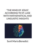 ‘The Mind of Jesus”, according to Saint Luke 15, with Mathematical and Linguistic Insights