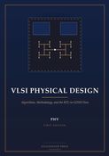 VLSI Physical Design: Algorithms, Methodology, and the RTL-to-GDSII Flow