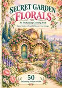Secret Garden Florals: An Enchanting Coloring Book