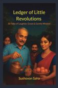 Ledger of Little Revolutions , 30 Tales of Laughter, Grace & Gentle Wisdom