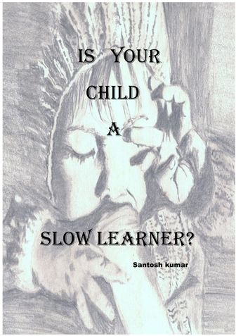 IS YOUR CHILD A SLOW LEARNER?