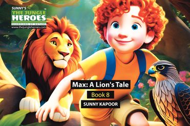 The Jungle Heroes : Max - A Lion's Tale. Book 8.