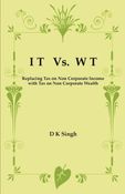 I T   Vs.   W T [Replacing Tax on Non Corporate Income with Tax on Non Corporate Wealth]