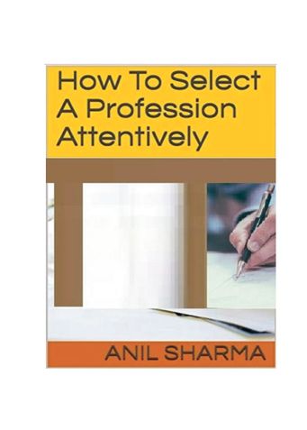 How To Select A Profession Attentively