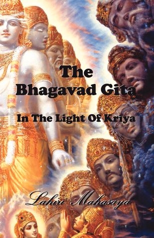 The Bhagavad Gita : In The Light of Kriya