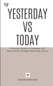 Yesterday vs Today- a practical guide for self improvement through small habits