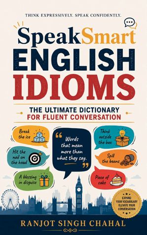 SpeakSmart English Idioms: The Ultimate Dictionary for Fluent Conversation