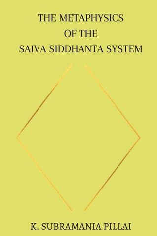 The Metaphysics of The Saiva Siddhanta System