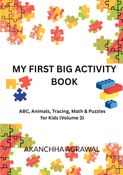 My First Big Activity Book – Volume 3 ABC, Animals, Tracing, Math & Puzzles for Kids