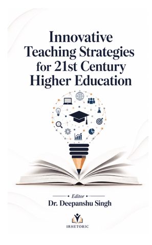 Innovative Teaching Strategies for 21st Century Higher Education