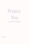 Project You - A Vision Book for Your Becoming
