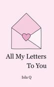 All My Letters To You