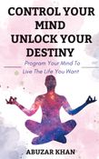 Control Your Mind Unlock Your Destiny