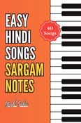 40 Easy Hindi Songs Sargam Notes for Beginners: Play Bollywood Songs on Piano, Harmonium & Flute with Simplified Notation (SA, RE, GA, MA, PA) (Melodies ... & Sargam Notes for Iconic Songs Book 1)