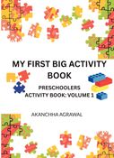 MY FIRST BIG ACTIVITY BOOK (PRESCHOOLERS ACTIVITY BOOK) VOLUME:1