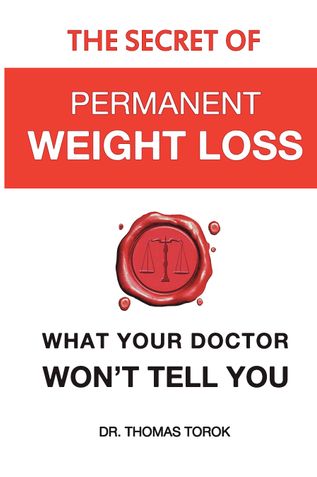 The Secret of Permanent Weight Loss:  What your Doctor Won't Tell You