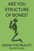 ARE YOU STRUCTURE OF BONES?