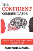 The Confident Communicator