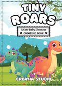 TINY ROARS:A Cute Baby Dinosaur Coloring Book