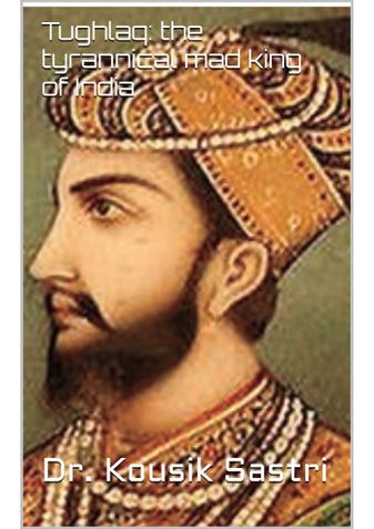 Tughlaq: the tyrannical mad king of India