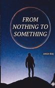 From Nothing To Something