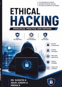 Ethical Hacking: Principles, Practice and Defense