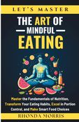 Let's Master The Art of Mindful Eating