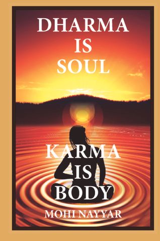 DHARMA IS SOUL KARMA IS BODY