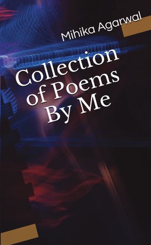 Collection of Poems By Me