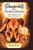 Pawprints On Human Hearts: Twenty Inspiring Stories of Hope, Loyalty and Love